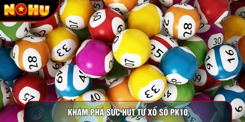 Khám phá sức hút từ Xổ số PK10 trên giao diện trực tuyến Khám phá sức hút từ Xổ số PK10 trên giao diện trực tuyến